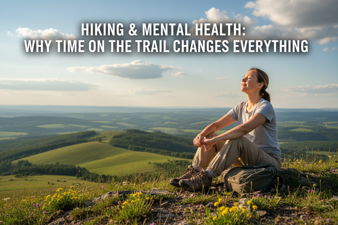 Hiking & Mental Health: Why Time on the Trail Changes Everything